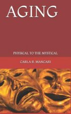 Aging: Physical to the Mystical