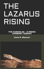 The Lazarus Rising: The Kundalini - A Rising Dormant Energy