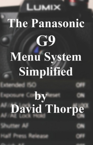 The Panasonic G9 Menu System Simplified (David Thorpe)(Brožovaná)