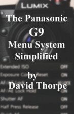 The Panasonic G9 Menu System Simplified