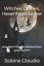 Witches Diaries, Hexentagebücher Teil 1: Aus Dem Hexennähkästchen Geplaudert