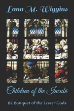 Children of the Incubi: III. Banquet of the Lesser Gods