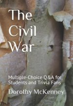 The Civil War: Multiple-Choice Q&A for Students and Trivia Fans