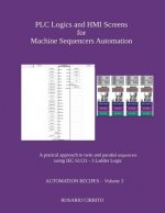 Plc Logics and Hmi Screens for Machine Sequencers Automation: A Pratical Approach to Twin and Parallel Sequencers Using Iec 61131 - 3 Ladder Logic