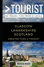 Greater Than a Tourist- Glasgow Lanarkshire Scotland: 50 Travel Tips from a Local