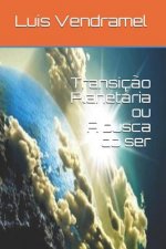 Transiç?o Planetária Ou a Busca Do Ser