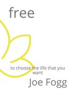 Free: To Choose the Life You Want