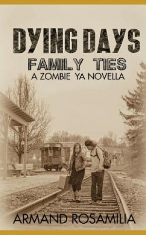 Dying Days: Family Ties: A Zombie YA Novella