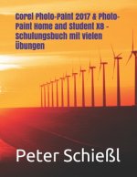 Corel Photo-Paint 2017 & Photo-Paint Home and Student X8 - Schulungsbuch mit vielen UEbungen