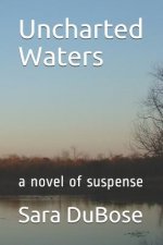 Uncharted Waters: A Novel of Suspense