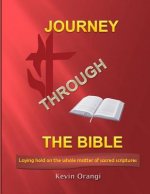Journey Through the Bible: Laying Hold on the Whole Matter of Sacred Scriptures