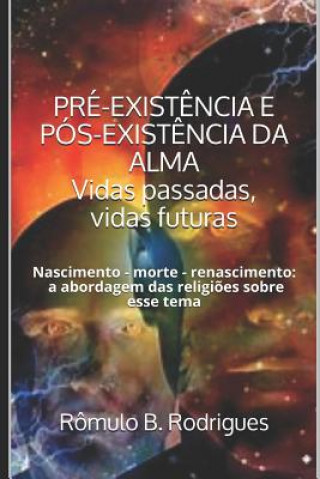 PRE-EXISTENCIA E POS-EXISTENCIA DA ALMA Vidas passadas, vidas futuras