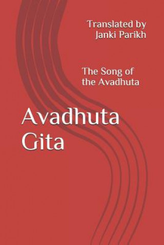 Avadhuta Gita: The Song of the Avadhuta Translated by