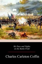 My Days and Nights on the Battle-Field