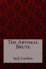 The Abysmal Brute Jack London