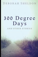 300 Degree Days And Other Stories