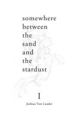somewhere between the sand and the stardust: The Between