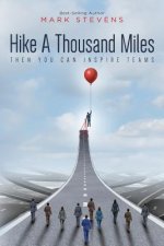 Hike A Thousand Miles: Then You Can Inspire Teams