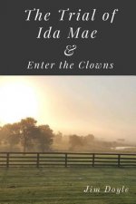 The Trial of Ida Mae: & Enter The Clowns