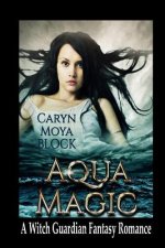 Aqua Magic: Book Four of the Witch Guardian Fantasy Romance Series