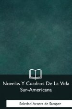 Novelas Y Cuadros De La Vida Sur-Americana