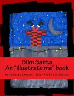 Slim Santa: An Illustrate Me Book. Where You Are the Illustrator