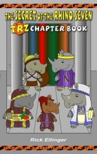 The Secret of the Rhino Seven: TRZ Chapter Book