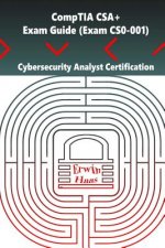 CompTIA CSA+. Exam Guide (Exam CS0-001): Cybersecurity Analyst Certification