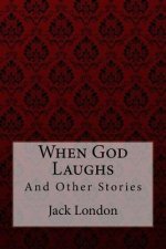 When God Laughs: And Other Stories
