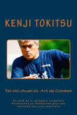 Tai-chi-chuan et Art de Combat: Au-del? de la carapace corporelle Recherches et Réflexions pour une méthode des arts martiaux