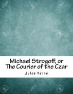 Michael Strogoff, or The Courier of the Czar