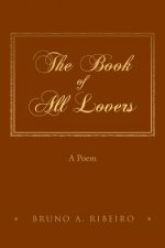 The Book of All Lovers: A Poem (Black and White Edition)