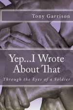 Yep...I Wrote About That: Through the Eyes of a Soldier