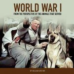 World War 1: From The Perspective Of The Animals That Served
