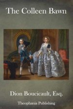 The Colleen Bawn: Or, The Brides of Garryowen