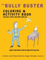 The Bully Buster Coloring and Activity Book: Work Your Magic & Get Finished with Bullies