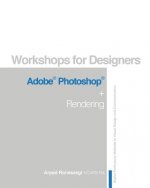 Workshop for Designers: Adobe Photoshop and Rendering