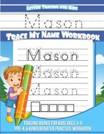 Letter Tracing for Kids Mason Trace my Name Workbook: Tracing Books for Kids ages 3 - 5 Pre-K & Kindergarten Practice Workbook