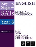 KS2 SATs English Spelling Workbook for the New National Curriculum (Year 6: Ages 10-11): 2018 & Onwards
