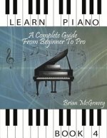 Learn Piano: A Complete Guide from Beginner to Pro Book 4