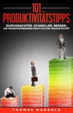 101 Produktivitätstipps: Schaffe Mehr in Weniger Zeit - Und Das Ganz Entspannt!