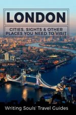 London: Cities, Sights & Other Places You Need To Visit