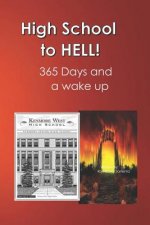 High School to Hell: Strap on Your Back-Pack Lock and Load Your Mind. Medic for Charlie Co. a Recon Unit 365 Day and a Wake Up in Hell (Vie