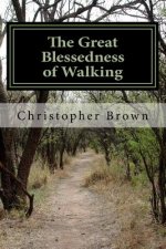 The Great Blessedness of Walking: A View of Life and Living