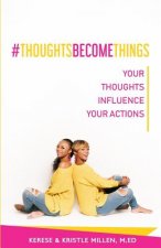 #ThoughtsBecomeThings: Your Thoughts Influence Your Actions
