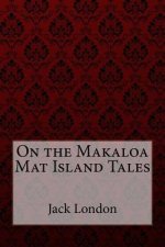 On the Makaloa Mat Island Tales Jack London