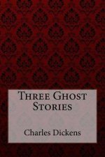 Three Ghost Stories Charles Dickens