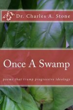 Once A Swamp: Poems That Trump Progressive Ideology