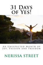 31 Days of Yes!: An Unexpected Month of Joy, Passion and Freedom