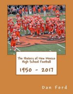 The History of New Mexico High School Football: 1950 - 2017